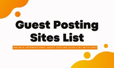 The Power of Guest Posting: Building Authority and Expanding Reach in Digital Marketing